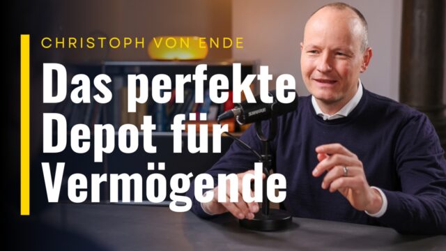 Christoph von Ende: Das perfekte Depot für Vermögende